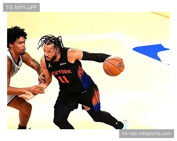 尼克斯布伦森杯赛MVP 球队晋级季后赛形势乐观